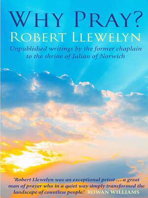 cover image of Why Pray?: Unpublished writings by the former chaplain to the shrine of Julian of Norwich